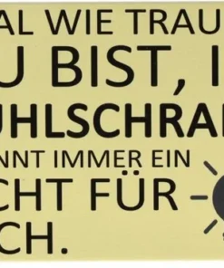 Kühlschrankmagnet EGAL WIE TRAURIG DU BIST, IM KÜHLSCHRANK BRENNT IMMER EIN LICHT FÜR DICH. 9×6,5cm