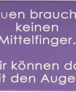 Kühlschrankmagnet Frauen brauchen keinen Mittelfinger. Wir können das mit den Augen. 9×6,5cm